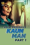 Kaun Man Season 1 Part 1